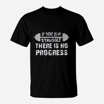 If There Is No Struggle There Is No Progress Workout T-Shirt - Seseable