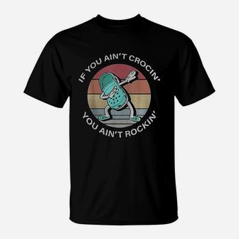 If You Aint Crocing You Aint Rocking Vintage Retro 60s 70s T-Shirt - Seseable