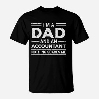 Im A Dad And An Accountant Nothing Scares Me Accounting T-Shirt - Seseable