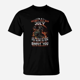 I’m A Frumpy Old Man I Was Born In July I’ll Just Shoot You And Be Done With It T-Shirt - Seseable