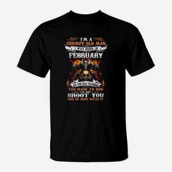 Im A Grumpy Old Man I Was Born In February Just Shoot You T-Shirt - Seseable
