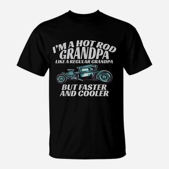 I'm A Hot Rod Grandpa Gift For Cool Gpa's With Hot Rods T T-Shirt - Seseable