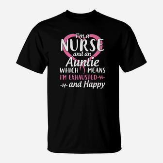 Im A Nurse And A Auntie Which Means Im Exhausted And Happy T-Shirt - Seseable