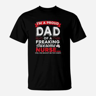 Im A Proud Dad Of A Freaking Awesome Nurse Daughter T-Shirt - Seseable