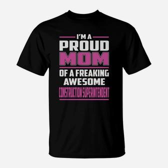I'm A Proud Mom Of A Freaking Awesome Construction Superintendent Job Shirts T-Shirt - Seseable