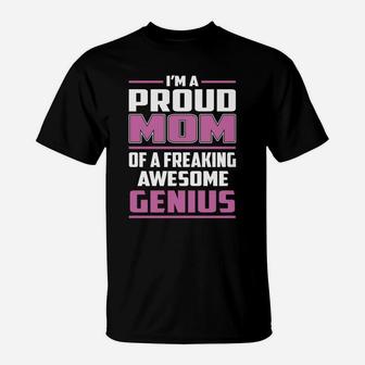 I'm A Proud Mom Of A Freaking Awesome Genius Job Shirts T-Shirt - Seseable