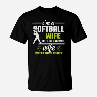 I'm A Softball Wife Except Much Cooler T-shirt T-Shirt - Seseable