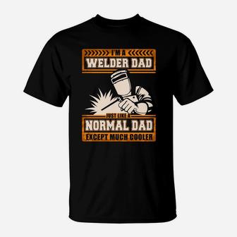 Im A Welder Dad Happy Fathers Day Cooler T-Shirt - Seseable
