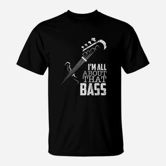 Im All About That Bass Bass Guitar T-Shirt - Seseable