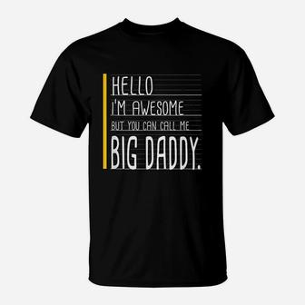 Im Awesome Call Me Big Daddy, best christmas gifts for dad T-Shirt - Seseable