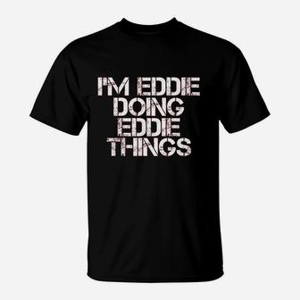 Im Eddie Doing Eddie Things Funny Christmas Gift Idea T-Shirt - Seseable