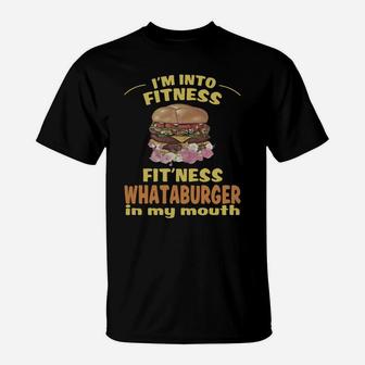 Im Into Fitness Fitness Whataburger In My Mouth T-Shirt - Seseable