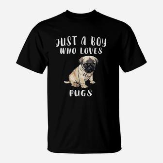 Im Just A Boy Who Loves Pugs Dog Lover Gift T-Shirt - Seseable