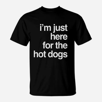 Im Just Here For The Hot Dogs Funny Summer Hotdog Bbq Gift T-Shirt - Seseable