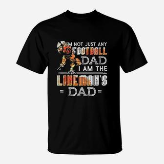 Im Not Just Any Football Dad I Am The Lineman's Dad Team T-Shirt - Seseable