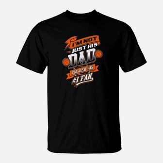 Im Not Just His Dad Im His Number 1 Basketball Daddy T-Shirt - Seseable