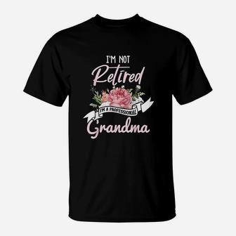 Im Not Retired Im A Professional Grandma Retirement T-Shirt - Seseable