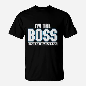 Im The Boss Funny Joke Husband Dad Humor Wife Boss T-Shirt - Seseable