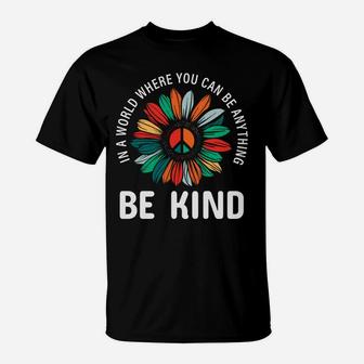 In A World Where You Can Be Anything Be Kind Hippie Sunflower Peace T-Shirt - Seseable