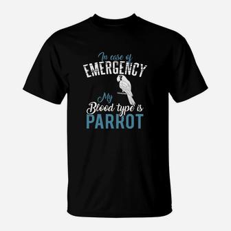 In Case Of Emergency My Blood Type Is Parrot T-Shirt - Seseable