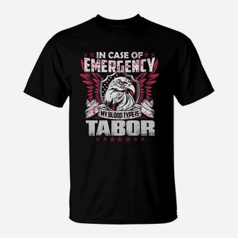 In Case Of Emergency My Blood Type Is Tabor Name T-Shirt - Seseable
