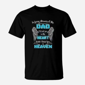 In Loving Memory Of My Dad I Will Hold You In My Heart T-Shirt - Seseable
