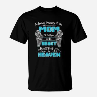 In Loving Memory Of My Mother I Will Hold You In My Heart T-Shirt - Seseable