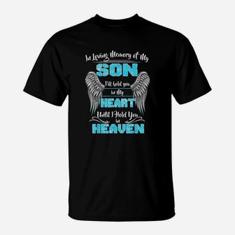 In Loving Memory Of My Son Ill Hold You In My Heart T-Shirt - Seseable