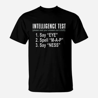 Intelligence Test Say Eye M A P Ness Funny Dad Joke T-Shirt - Seseable