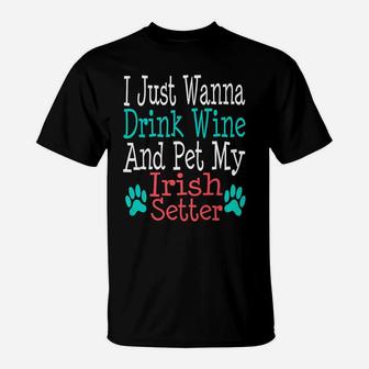 Irish Setter Dog Mom Dad Funny Wine Lover Gift T-Shirt - Seseable