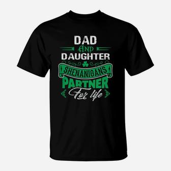 Irish St Patricks Day Dad And Daughter Shenanigans Partner For Life Family Gift T-Shirt - Seseable