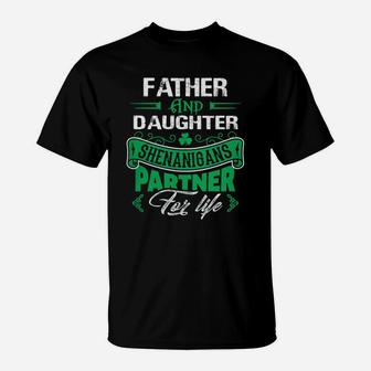Irish St Patricks Day Father And Daughter Shenanigans Partner For Life Family Gift T-Shirt - Seseable