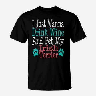 Irish Terrier Dog Mom Dad Funny Wine Lover Gift T-Shirt - Seseable