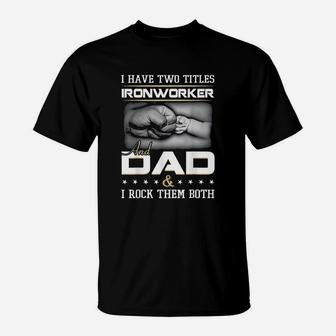 Ironworker And Dad T-Shirt - Seseable