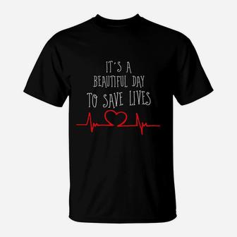 It Is A Beautiful Day To Save Lives Nurse T-Shirt - Seseable
