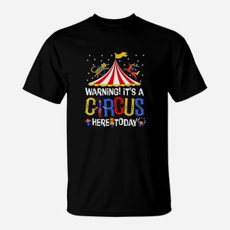 It Is A Circus Here Today Circus Staff Carnival Clowns T-Shirt - Seseable
