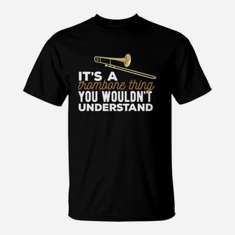 It Is A Trombone Thing You Would Not Understand T-Shirt - Seseable