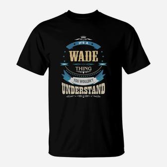 It Is A Wade Thing You Would Not Understand T-Shirt - Seseable