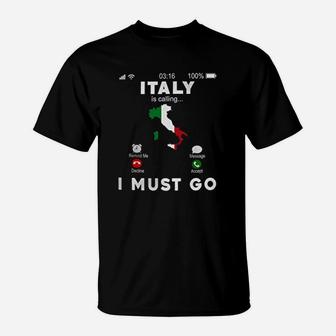 Italy Is Calling I Must Go Funny Italian Flag Italy Roots Pride T-Shirt - Seseable