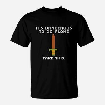 Its Dangerous To Go Alone Take This 8 Bit Gaming T-Shirt - Seseable