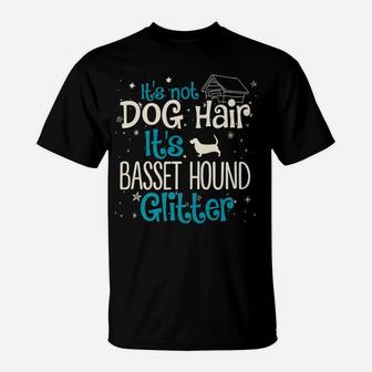 Its Not Dog Hair Its Basset Hound Glitter T-Shirt - Seseable
