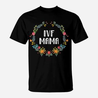 Ivf Mama Infertility For Women Ivf Gif T-Shirt - Seseable