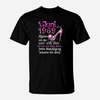 Juni 1969 Madchen Deine Bestatigung Brauche Ich Nicht Tee T-Shirt - Seseable