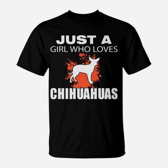 Just A Girl Who Loves Chihuahuas Dog Lovers Funny T-Shirt - Seseable