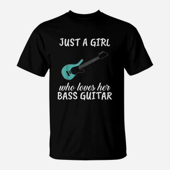 Just A Girl Who Loves Her Bass Guitar Clothes Bass Guitar T-Shirt - Seseable