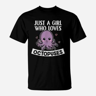 Just A Girl Who Loves Octopuses Cute Squid Octopus T-Shirt - Seseable
