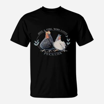 Just A Girl Who Loves Peckers Chicken Funny Farm Girl Mom T-Shirt - Seseable