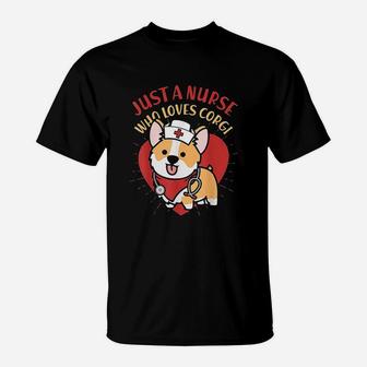 Just A Nurse Who Loves Corgi Dog Mom T-Shirt - Seseable