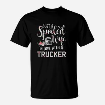 Just A Spoiled Wife In Love With A Trucker T-Shirt - Seseable