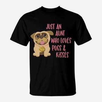 Just An Aunt Who Loves Pugs Cute Mothers Day Pug Gift T-Shirt - Seseable